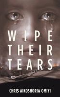 Wipe Their Tears 1546297383 Book Cover