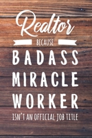 Realtor Because Badass Miracle Worker Isn't an Official Job Title: 6x9" Lined Wood Matte Cover Notebook/Journal Funny Gift Idea For Realtors, Real Estate Agents 1703044045 Book Cover