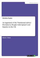 An Appraisal of the Nutritional Advice Provided to People with Spinal Cord Injuries in the UK 3668900175 Book Cover
