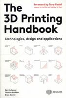 The 3D Printing Handbook: Technologies, design and applications 9082748509 Book Cover