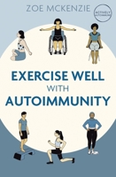 How to Exercise Well With Autoimmunity 139970852X Book Cover