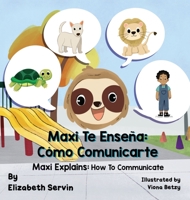 Maxi Explains: How To Communicate 1955509042 Book Cover