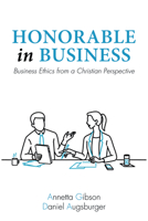 Honorable in Business: Business Ethics from a Christian Perspective 1532662858 Book Cover