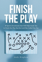 Finish the Play: 30 Sports Devotionals that Will Help Guide You to Finish the Play that the Lord Has Called You Too B0FLRVJVZS Book Cover