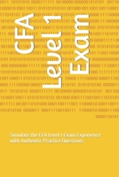 CFA Level 1 Exam: Simulate the CFA Level 1 Exam Experience with Authentic Practice Questions B0C6BXCBCR Book Cover