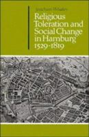 Religious Toleration and Social Change in Hamburg, 1529-1819 (Cambridge Studies in Early Modern History) 0521528720 Book Cover