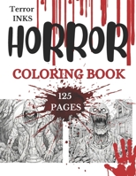 Terror Inks: Horror Coloring Book: 125 Scary Pages of Horror Coloring for Teens and Adults (Terror Ink: Horror Coloring Books) B0CKGVC4MW Book Cover