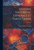 Histoire Naturelle, Générale Et Particulière; Volume 82 1021610720 Book Cover