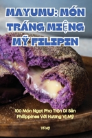 Mayumu: Món Tráng Mi?ng M? Filipin (Vietnamese Edition) 1836238339 Book Cover