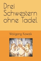 Drei Schwestern ohne Tadel B0C52BTHTT Book Cover