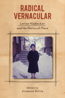 Radical Vernacular: Lorine Niedecker and the Poetics of Place (Contemp North American Poetry) 1587296985 Book Cover