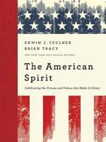 The American Spirit: Celebrating the Virtues and Values that Make Us Great 1595553371 Book Cover