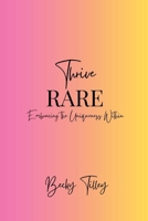 Thrive Rare: Embracing The Uniqueness Within B0C91V8K5X Book Cover