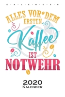 „Alles vor dem ersten Kaffee ist Notwehr“ Kalender 2020: Jahreskalender für Kaffeeliebhaber (German Edition) 1675973164 Book Cover