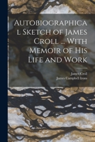 Autobiographical Sketch of James Croll ... With Memoir of his Life and Work 0344109313 Book Cover