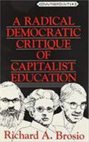 A Radical Democratic Critique of Capitalist Education (Counterpoints : Studies in the Postmodern Theory of Education, Vol 3) 0820421898 Book Cover