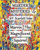 Murder Mysteries & Marvin the Magnificent Squirrel 1545504199 Book Cover