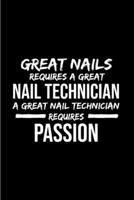 Great nails requires a great nail technician a great nail technician requires passion: Nail Technician Notebook journal Diary Cute funny humorous blank lined notebook Gift for student school college r 1676814108 Book Cover