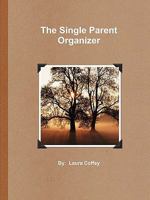 The Single Parent Organizer 0557126630 Book Cover