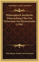 Philosophisch-Juristische Untersuchung Uber Das Verbrechen Des Hochverrats 3741119245 Book Cover