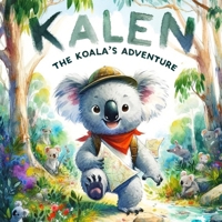 Kalen the Koala's Adventure B0CWDYLMH6 Book Cover