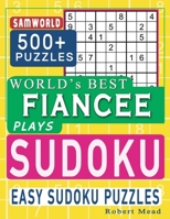 World’s Best Fiancee Plays Sudoku: Easy Sudoku Puzzle Book Gift For Fiancee Appreciation Birthday End of year Boxing Day & Valentine Day Gift B08GLQXNW4 Book Cover