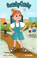 Snatchy Catchy: A Children's book about teaching a good behavior and self-control. (Kids Self-Control) 1654691135 Book Cover