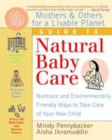 Mothers & Others for a Livable Planet Guide to Natural Baby Care: Nontoxic and Environmentally Friendly Ways to Take Care of Your New Child 0471293334 Book Cover