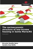 The socioeconomic structure of low-income housing in Santa Maria/RS 6208155908 Book Cover