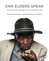 San Elders Speak : Ancestral Knowledge of the Kalahari San 177614662X Book Cover
