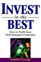 Invest in the Best: How to Profit from Well-Managed Companies 0471385107 Book Cover