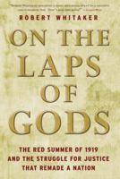 On the Laps of Gods: The Elaine Massacre, Scipio Africanus Jones, and the Struggle for Justice That Remade a Nation 0307339823 Book Cover