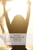 Ho'oponopono Book Journal - 600 Pages: I'm Sorry Forgive Me Thank You I Love You 1982039957 Book Cover