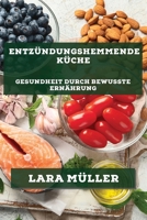 Entzündungshemmende Küche: Gesundheit durch bewusste Ernährung 1783817860 Book Cover