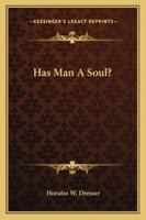 Has Man A Soul? 1425466729 Book Cover