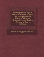 Commentaires Sur Le Diwan D'Al-Ansa, D'Apres Les Manuscrits Du Caire, D'Alep, de Beyrouth Et de Berlin - Primary Source Edition 1173098828 Book Cover