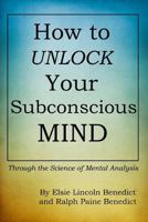 How To Unlock Your Subconscious Mind Through The Science Of Mental Analysis B0BNQV6L7R Book Cover