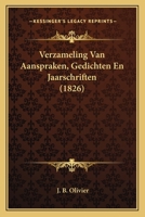 Verzameling Van Aanspraken, Gedichten En Jaarschriften (1826) 1168012708 Book Cover