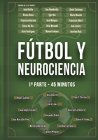 Fútbol y Neurociencia: 1ª parte - 45 minutos B08R7VLWZS Book Cover