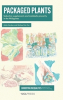 Packaged Plants: Seductive Supplements and Metabolic Precarity in the Philippines 180008742X Book Cover