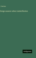 Einige unserer alten Liederfürsten (German Edition) 3386370950 Book Cover