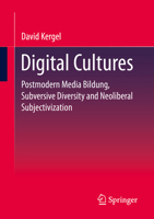 Cultures of the Digital: Postmodern Media Education, Subversive Diversity and Neoliberal Subjectivation. 3658352493 Book Cover