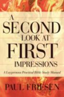 A Second Look At First Impressions: A Laypersons Practical Bible Study Manual 0595530990 Book Cover