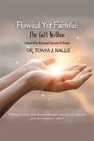Flawed Yet Faithful: The Gift Within: Foreword by Reverand Sylvania McDaniel Dr. TONYA J. NALLS B0G58D1Q12 Book Cover