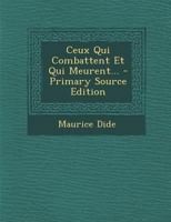 Ceux Qui Combattent Et Qui Meurent... 1017230404 Book Cover