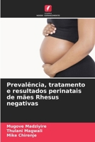 Prevalência, tratamento e resultados perinatais de mães Rhesus negativas (Portuguese Edition) 6207953231 Book Cover
