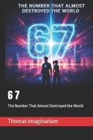 67: The Number That Almost Destroyed the World B0FVTJ2N6T Book Cover