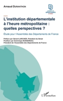 L'institution départementale à l'heure métropolitaine : quelles perspectives ?: Étude pour l'Assemblée des Départements de France (French Edition) 2343169497 Book Cover
