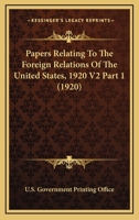 Papers Relating To The Foreign Relations Of The United States, 1920 V2 Part 1 0548809186 Book Cover
