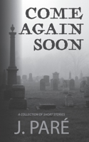 Come Again Soon: A Collection of Short Stories B08SGYGYK1 Book Cover